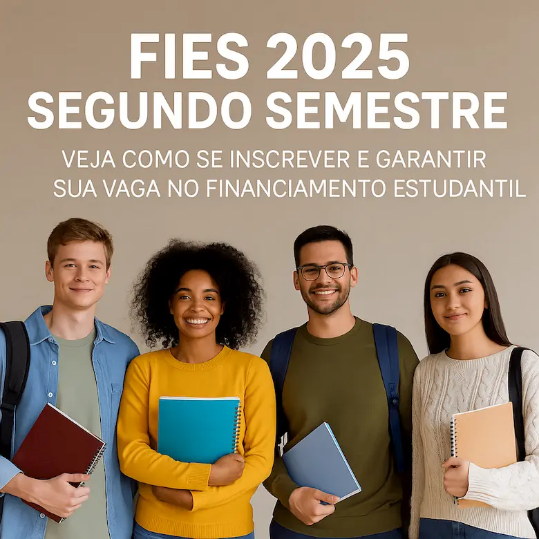 FIES 2025 Segundo Semestre: veja como se inscrever e garantir sua vaga no financiamento estudantil